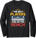 The Best Players Are On Bench Funny Pianist Music Piano Long Sleeve Apparel US Trend