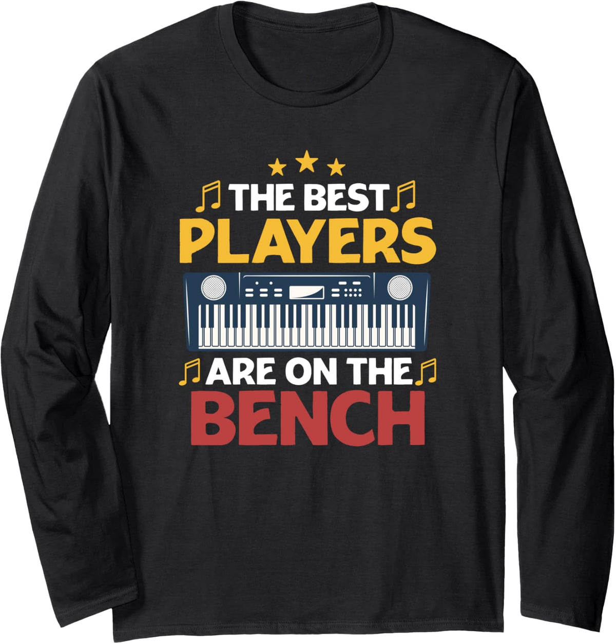 The Best Players Are On Bench Funny Pianist Music Piano Long Sleeve Apparel US Trend