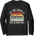 Retro Let Me Know If My Biceps Get In Your Way Bench Press Long Sleeve Apparel US Trend