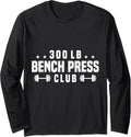 300lb Bench Press Club Powerlifting Gym Strength Long Sleeve Apparel Everyday Wear