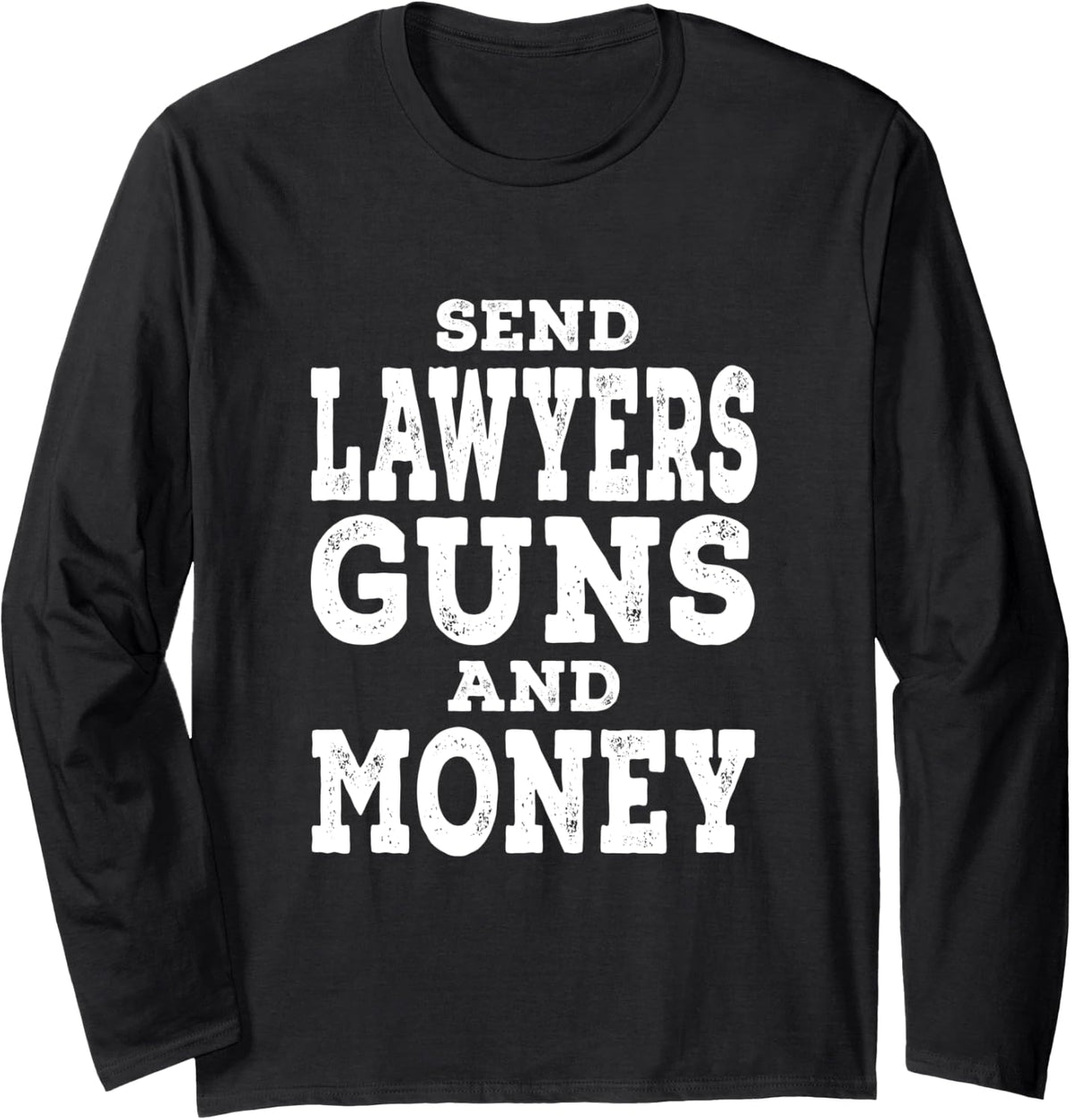 Send Lawyers Guns And Money Distressed Long Sleeve Apparel Clean Design