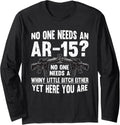 No One Needs An Ar 15 Funny Pro Gun Whiny Long Sleeve Apparel Minimal Style