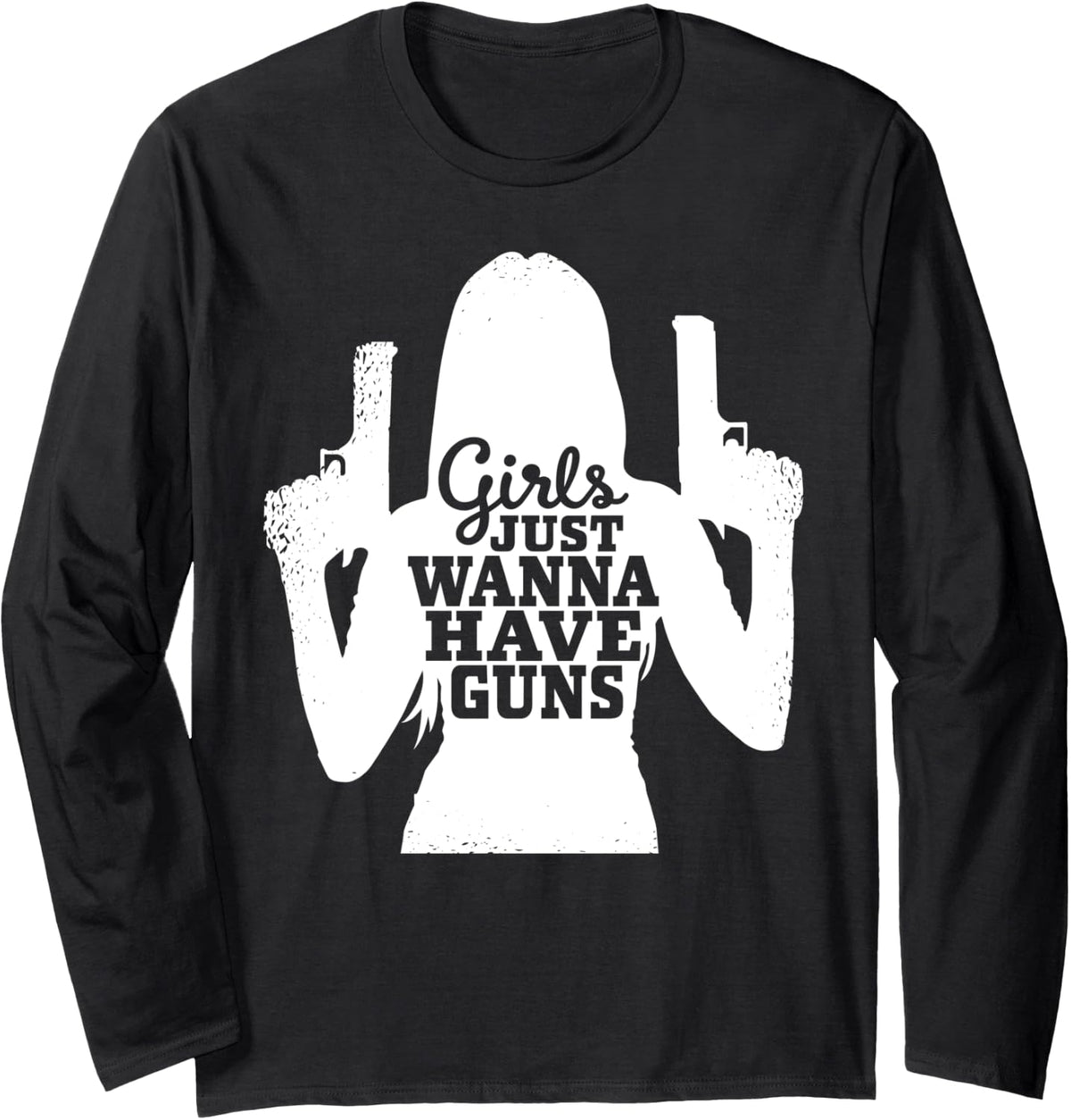 Girls Just Wanna Have Guns Female Sport Shooters Long Sleeve Apparel Minimal Style