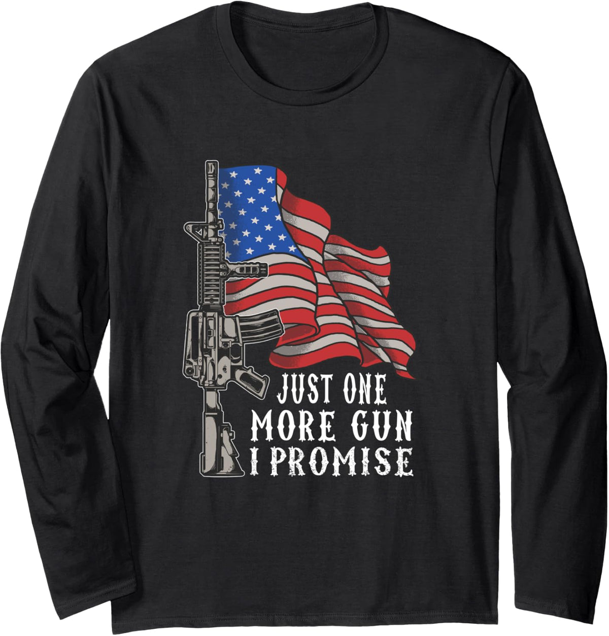 Just One More Gun I Promise Long Sleeve Apparel Minimal Style