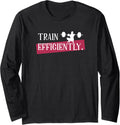 Train Efficiently Deadlifts Powerlifting Gym Long Sleeve Apparel Gift Ready