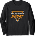 Boy Likes Squatting Ironic Saying Powerlifter Gym Long Sleeve Apparel Gift Ready