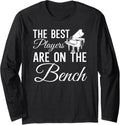 The Best Players Are On Bench Long Sleeve Apparel Premium Print