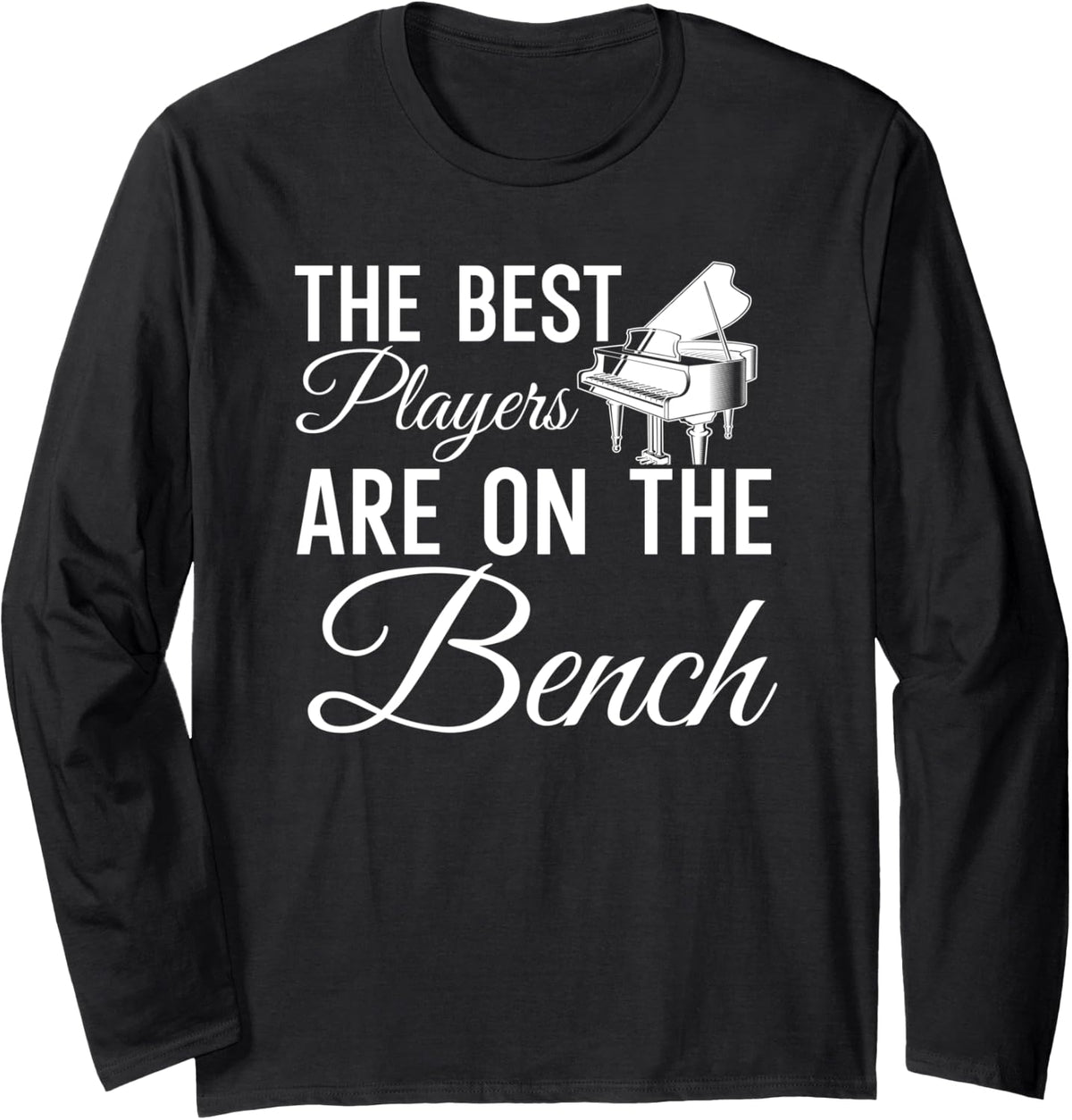 The Best Players Are On Bench Long Sleeve Apparel Premium Print