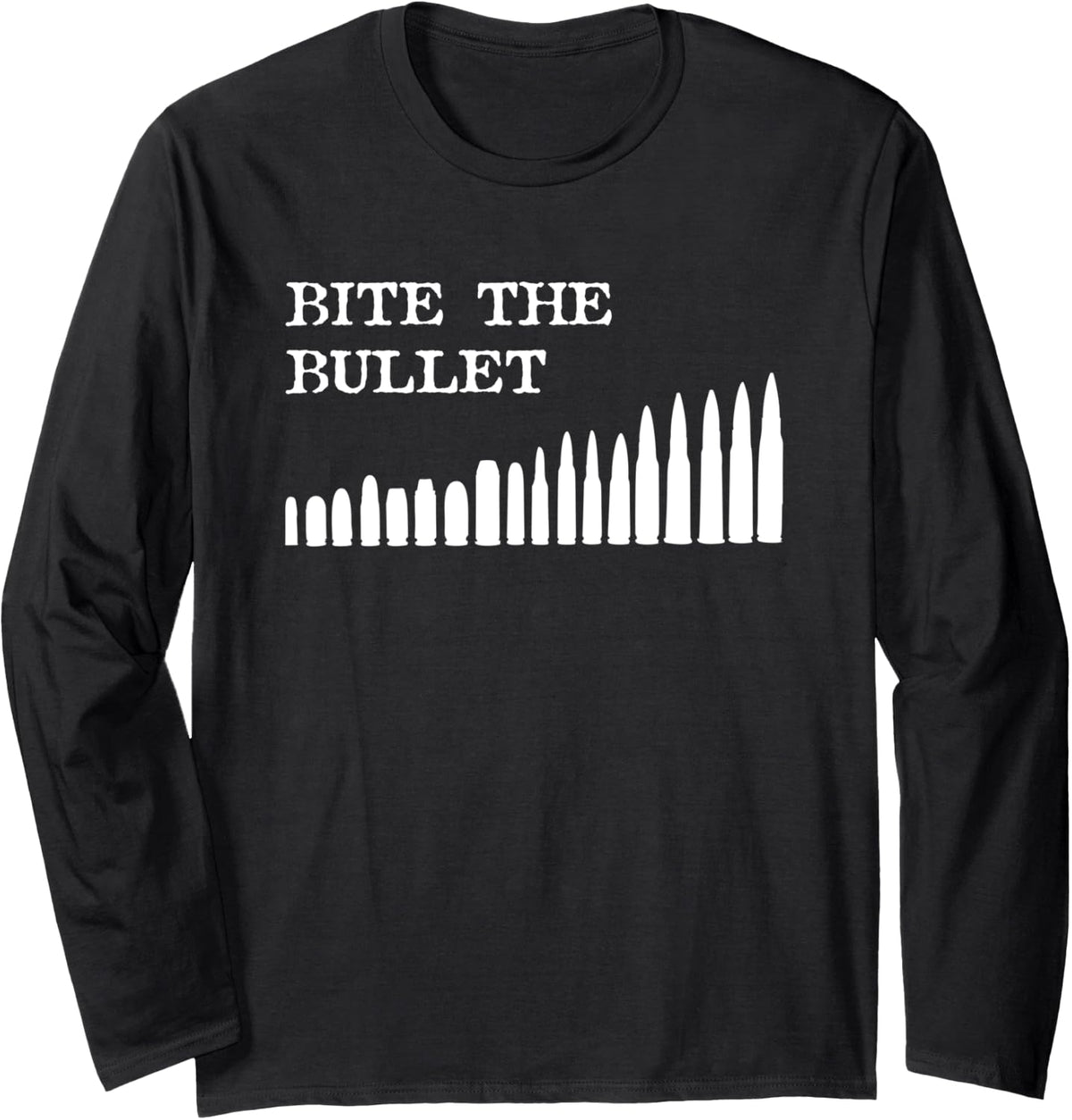 Bite The Bullet Types Of Rounds Pro Gun Gift Long Sleeve Apparel Clean Design