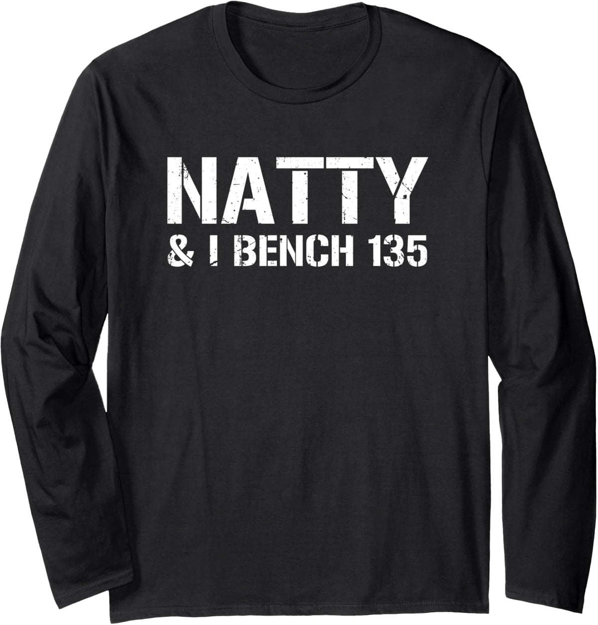 Natty I Bench 135 Natural Bodybuilder Long Sleeve Apparel Everyday Wear
