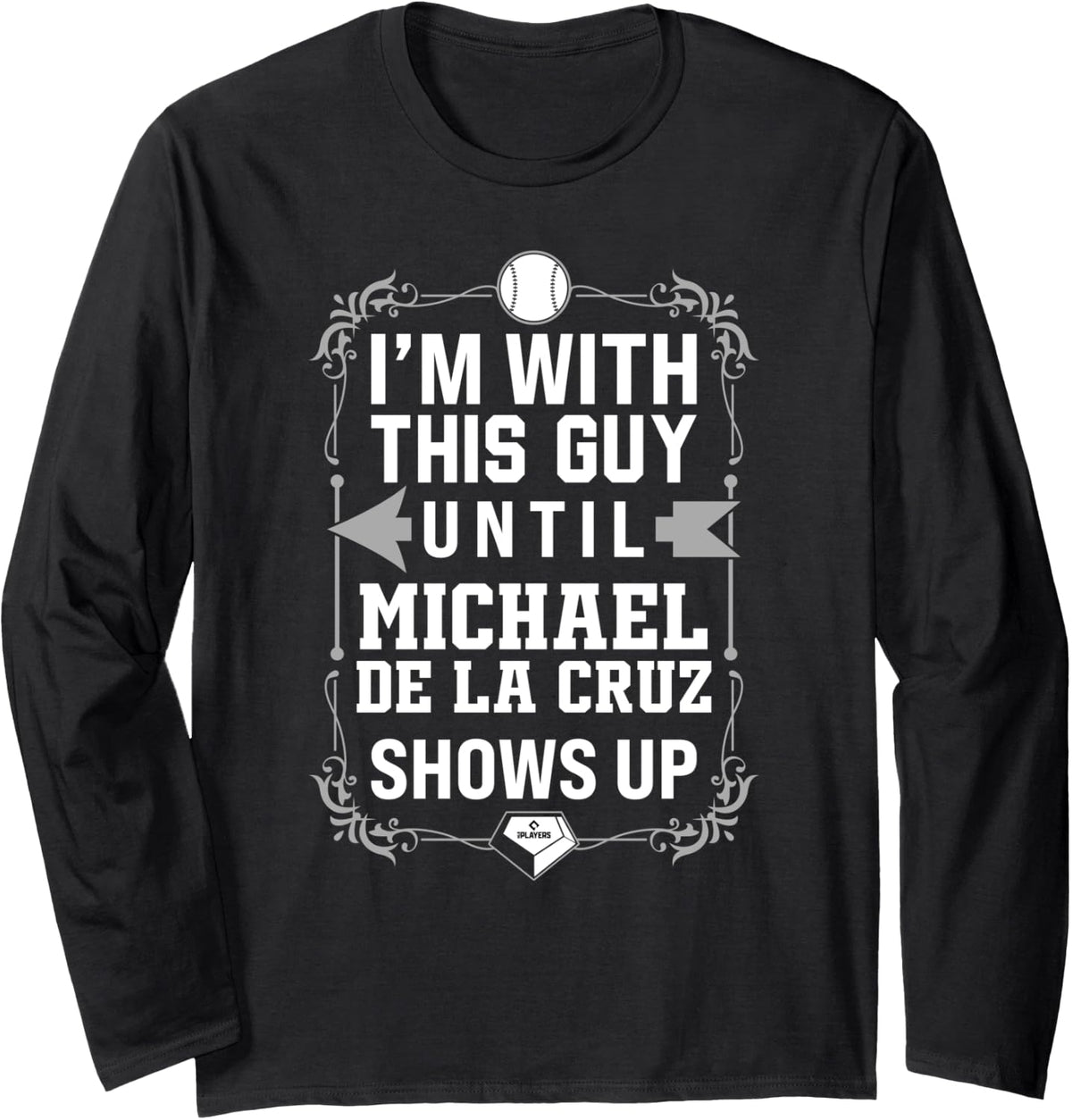I\u2019m With Michael De La Cruz Prospect Baseball Fan Gear Long Sleeve