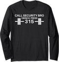 Call Security Bro I Bench Press 315 Weightlifting Ironic Long Sleeve Apparel Premium Print