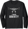 Squats Weightlifting I Crush Gravity Workout Quote Gym Long Sleeve Apparel US Trend