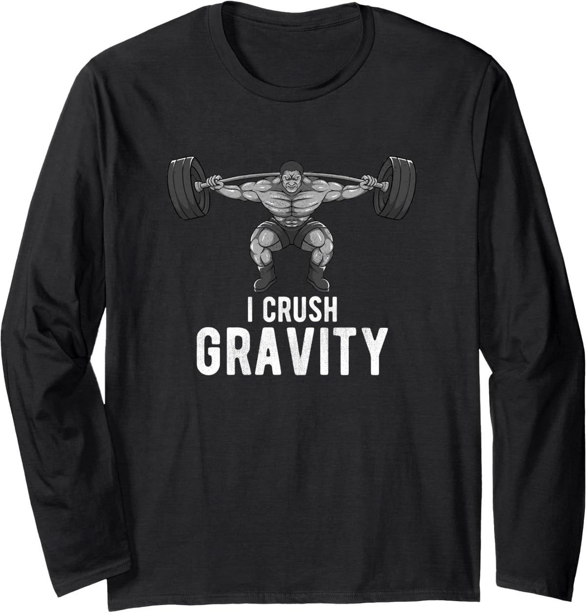 Squats Weightlifting I Crush Gravity Workout Quote Gym Long Sleeve Apparel US Trend