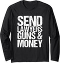 Send Lawyers Guns And Money Long Sleeve Apparel Gift Ready 2