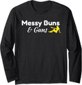 Messy Buns And Guns Tshirt For Women Long Sleeve T Shirt Gift Ready