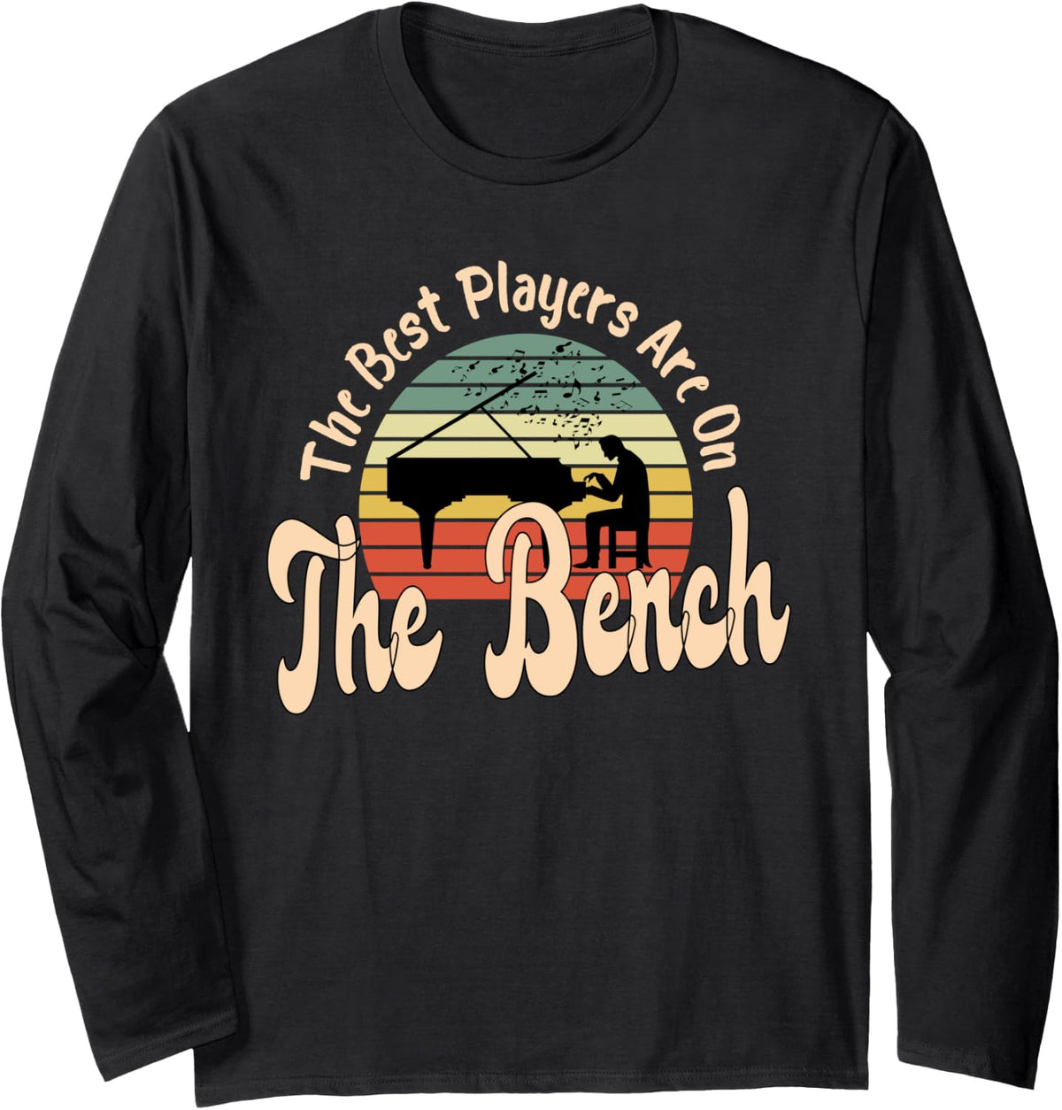 The Best Players Are On Bench Retro Pianist Piano Player Long Sleeve Apparel US Trend
