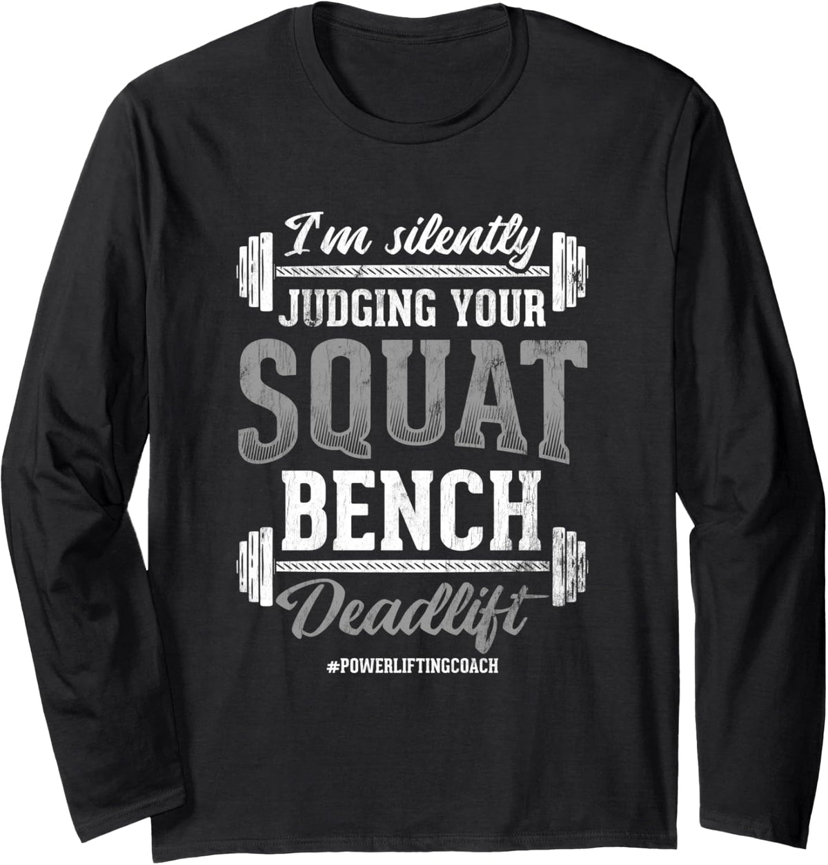 Silently Judging Your Squat Bench Deadlift Powerlifting Long Sleeve Apparel Minimal Style