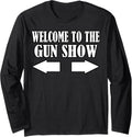 Gun Show Welcome To The Funny Fitness Bodybuilding Long Sleeve Apparel Everyday Wear