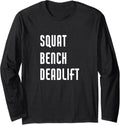Squat Bench Deadlift Funny Weightlifting Powerlifting Long Sleeve Apparel Everyday Wear