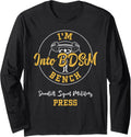 Bodybuilding I M Into Bdsm Bench Deadlift Squat Mili Gym Long Sleeve Apparel Minimal Style