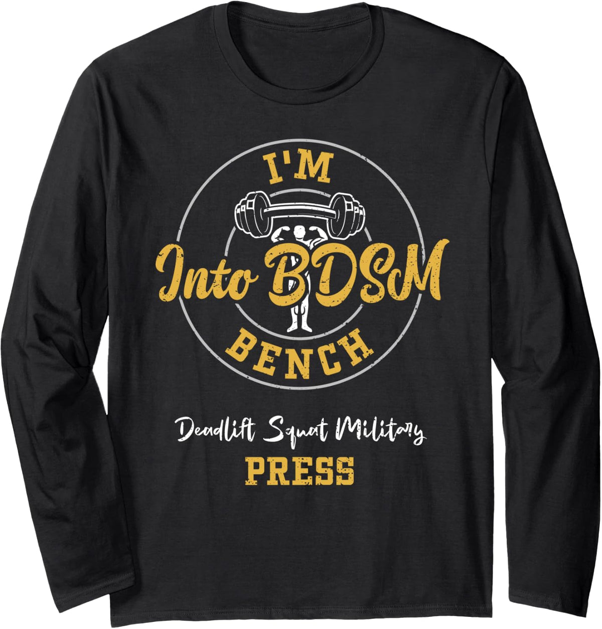 Bodybuilding I M Into Bdsm Bench Deadlift Squat Mili Gym Long Sleeve Apparel Minimal Style