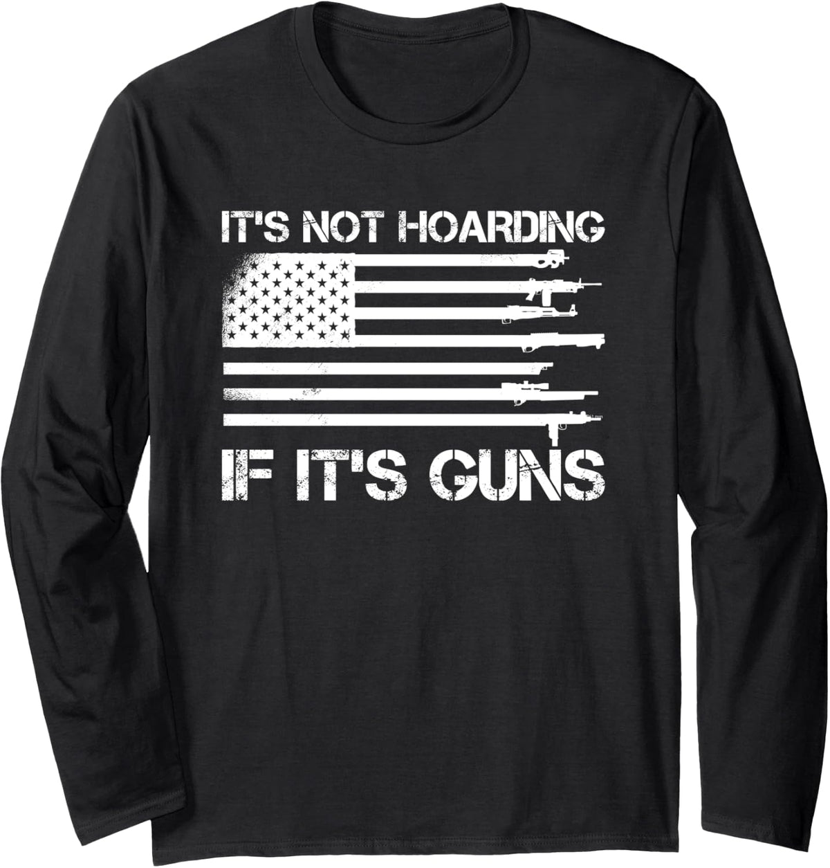 It S Not Hoarding If Guns Patriotic Gun Lover Long Sleeve Apparel Minimal Style