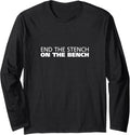 End The Stench On Bench Expand Supreme Court Long Sleeve Apparel US Trend