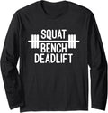 Squat Bench Deadlift Weightlifting Weightlifter Gym Fitness Long Sleeve Apparel Everyday Wear
