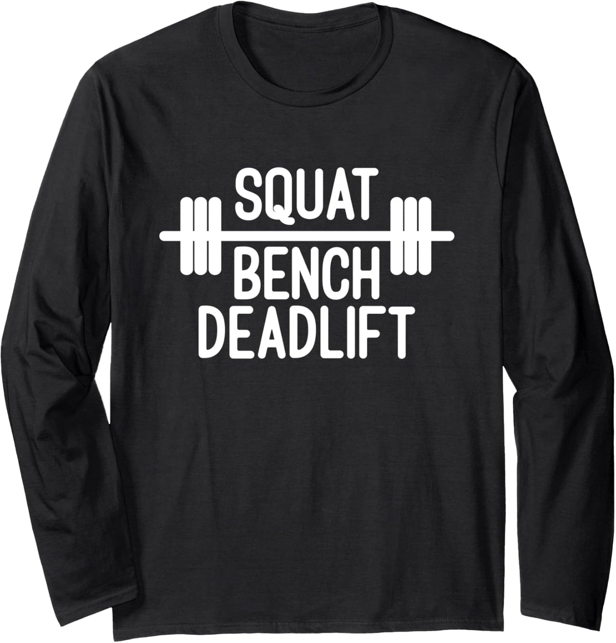 Squat Bench Deadlift Weightlifting Weightlifter Gym Fitness Long Sleeve Apparel Everyday Wear