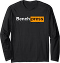Funny Bench Press Gym Powerlifting Bodybuilding Sport Gift Long Sleeve Apparel Everyday Wear