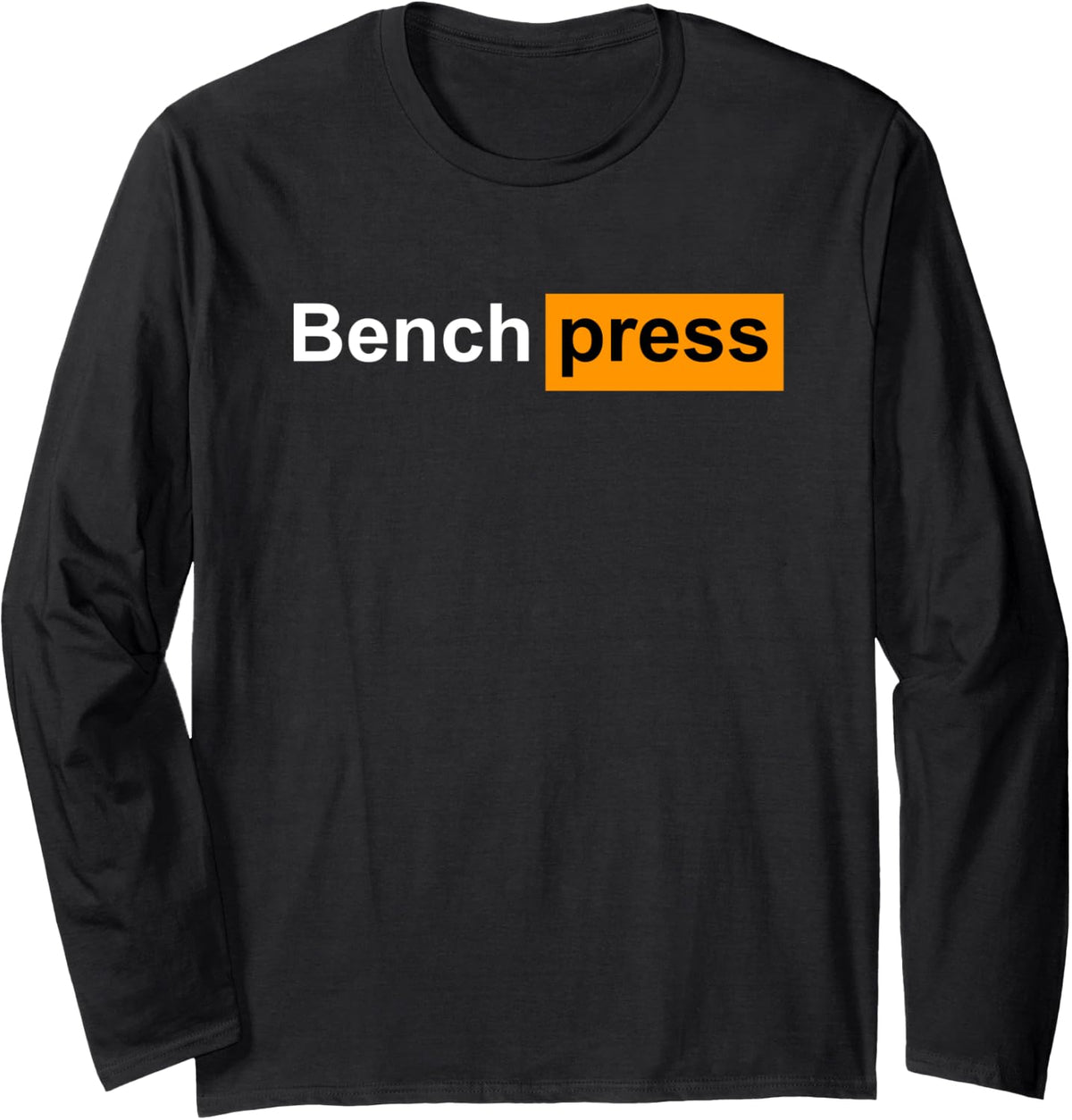 Funny Bench Press Gym Powerlifting Bodybuilding Sport Gift Long Sleeve Apparel Everyday Wear