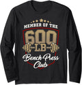 600 Lbs Pound Bench Press Club Gym Weightlifting Powerlift Long Sleeve Apparel Everyday Wear