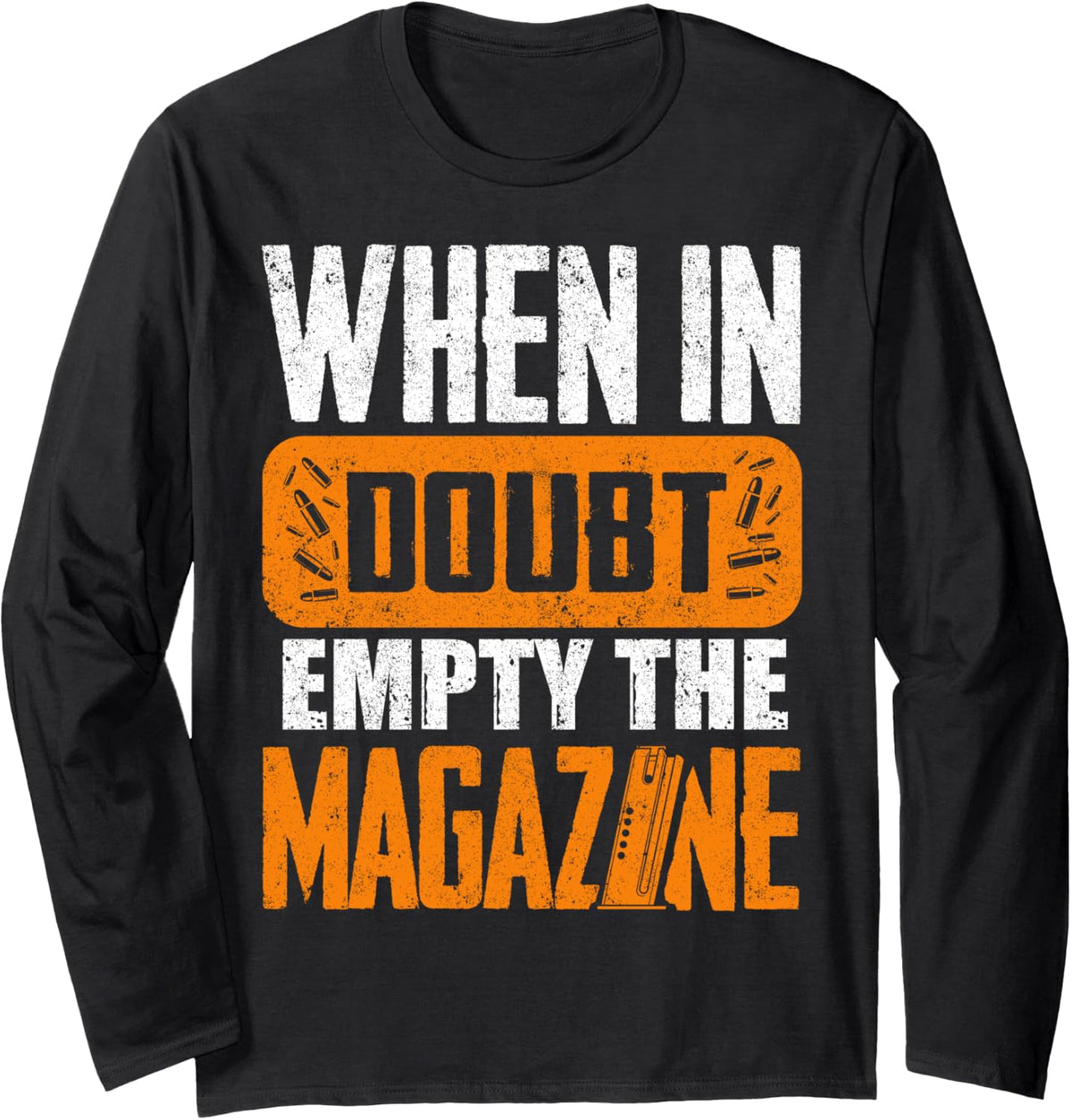 When In Doubt Empty The Magazine Gun Owner Long Sleeve Apparel Premium Print 3
