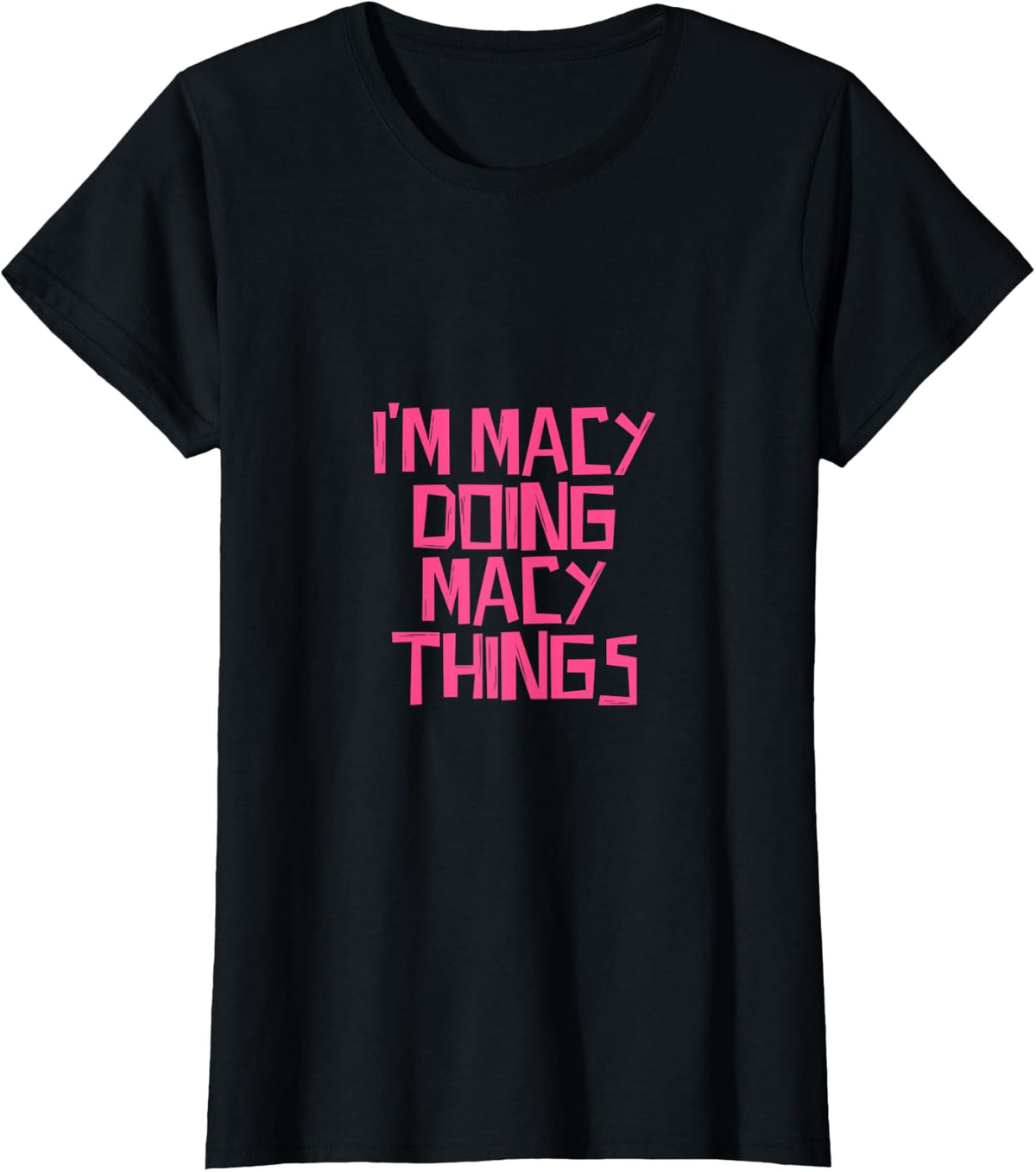 Macy Im Doing Things Shirt