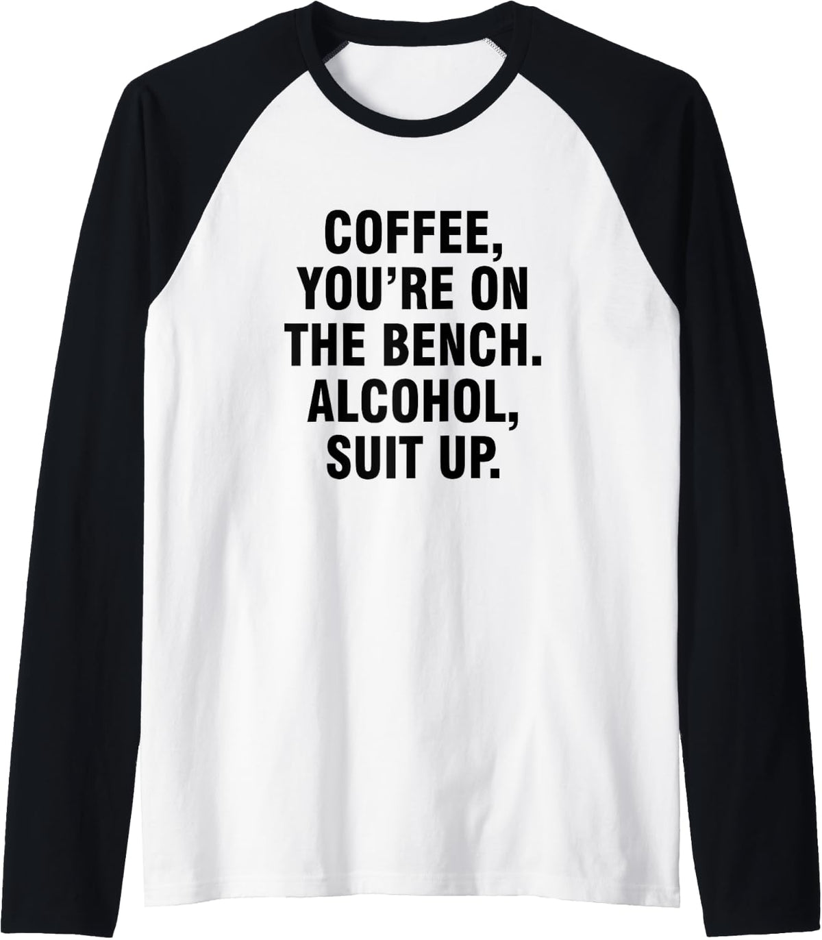 Coffee You U2019re On The Bench Alcohol Suit Up Raglan Baseball Tee T Shirt Clean Design