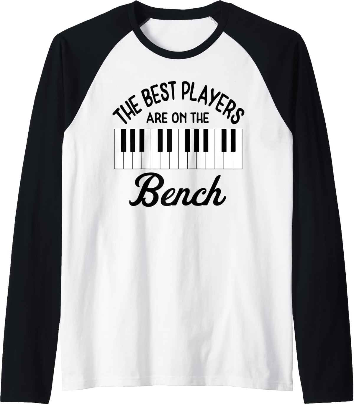 The Best Players Are On Bench Men Musician Piano Music Love Raglan Baseball Tee T Shirt Clean Design