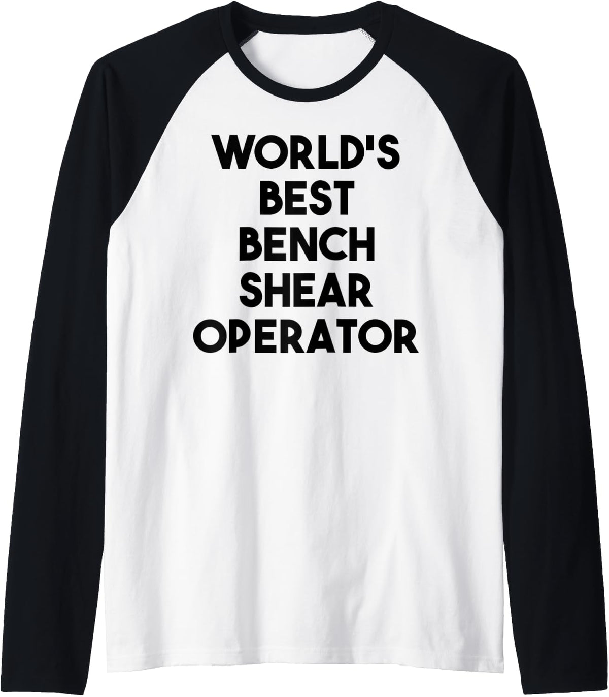 World S Best Bench Shear Operator Raglan Baseball Tee T Shirt US Trend
