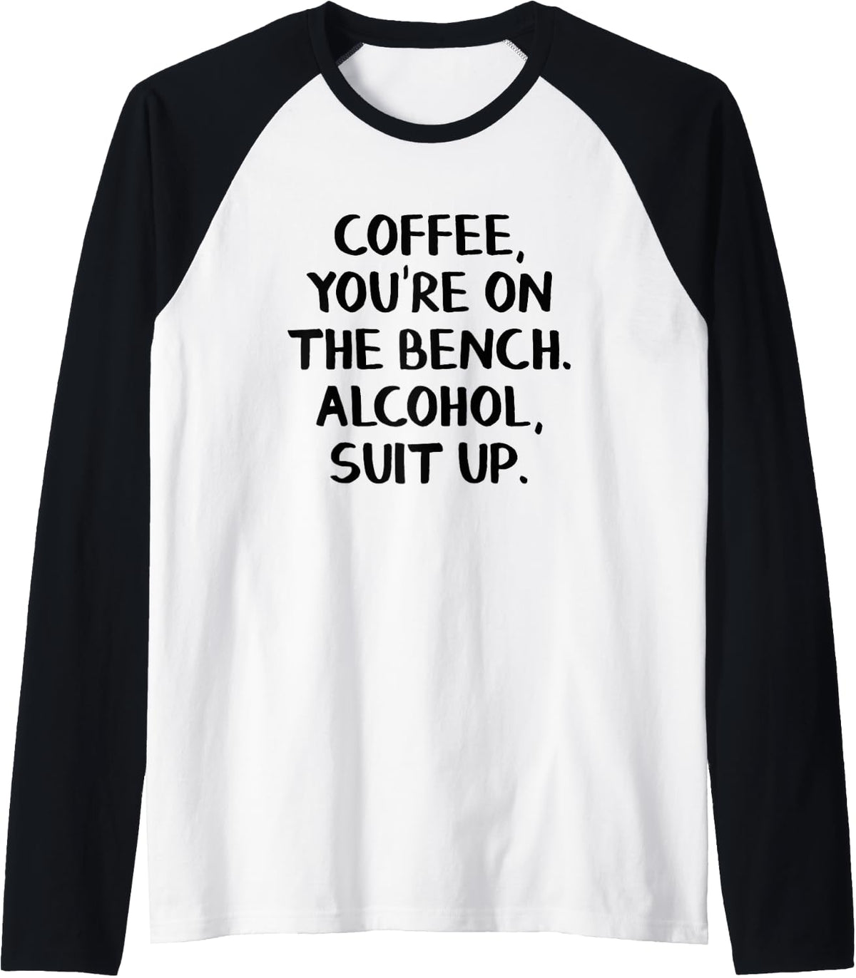 Coffee You U2019re On The Bench Alcohol Suit Up Raglan Baseball Tee T Shirt Gift Ready