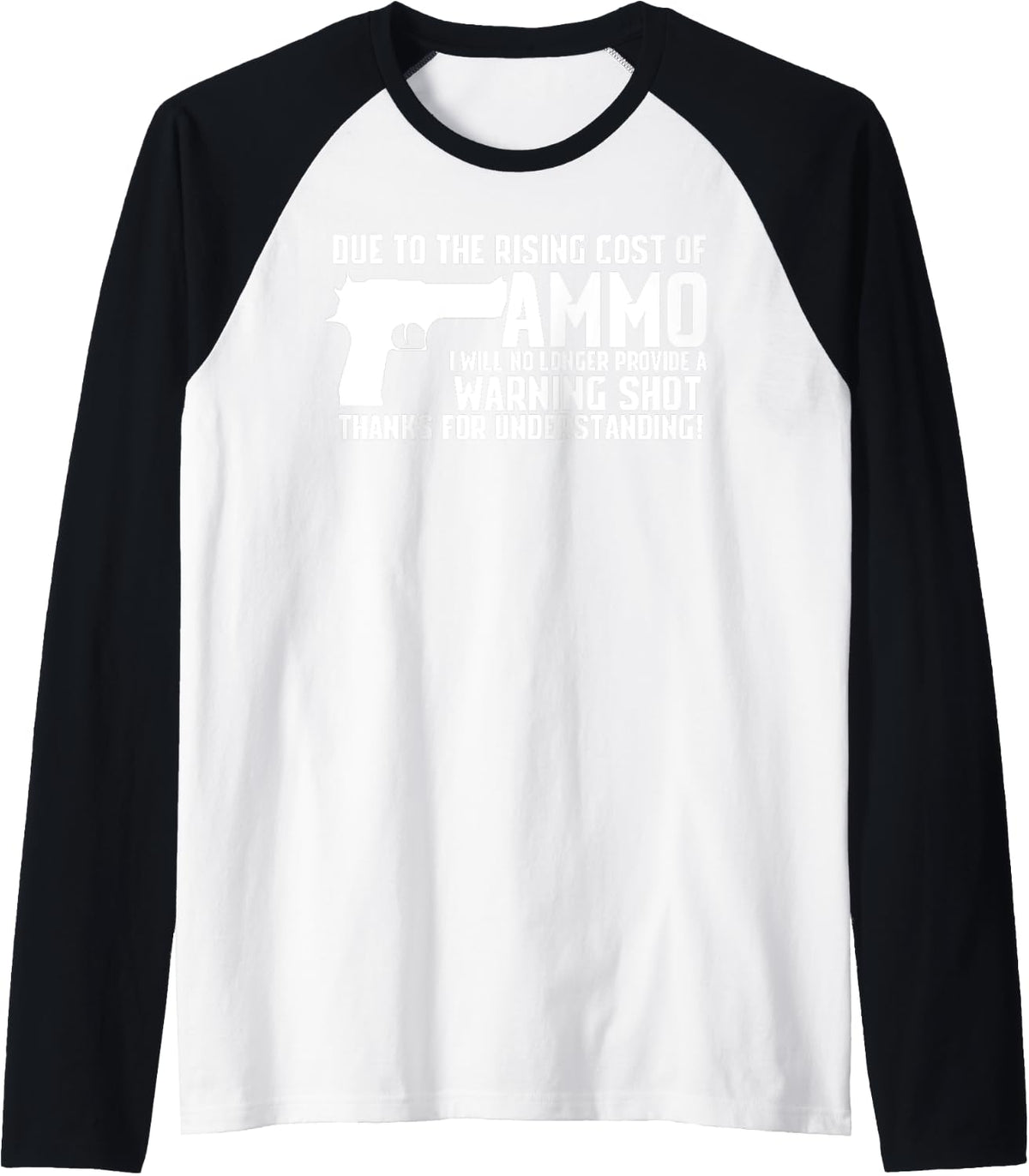 Due To The Rising Cost Of Ammo Funny Tshirt Gun 2a Clothing Raglan Baseball Tee T Shirt Premium Print