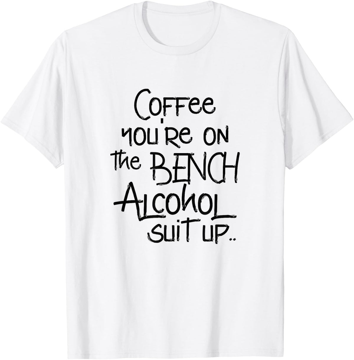 Coffee You On The Bench Alcohol Suit Up Apparel Gift Ready