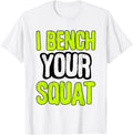 I Bench Your Squat Funny Workout Motivation Gym Buff Fitness Apparel Gift Ready