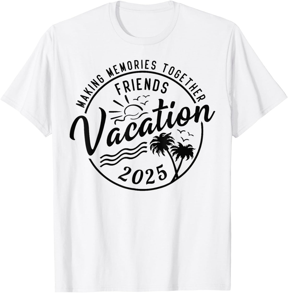 Group Trip Friends Vacation 2025 Making Memories Together Girls Shirt 159