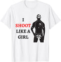 I Shoot Like A Girl Funny Gift For Gun Owner And Shooter Apparel Everyday Wear