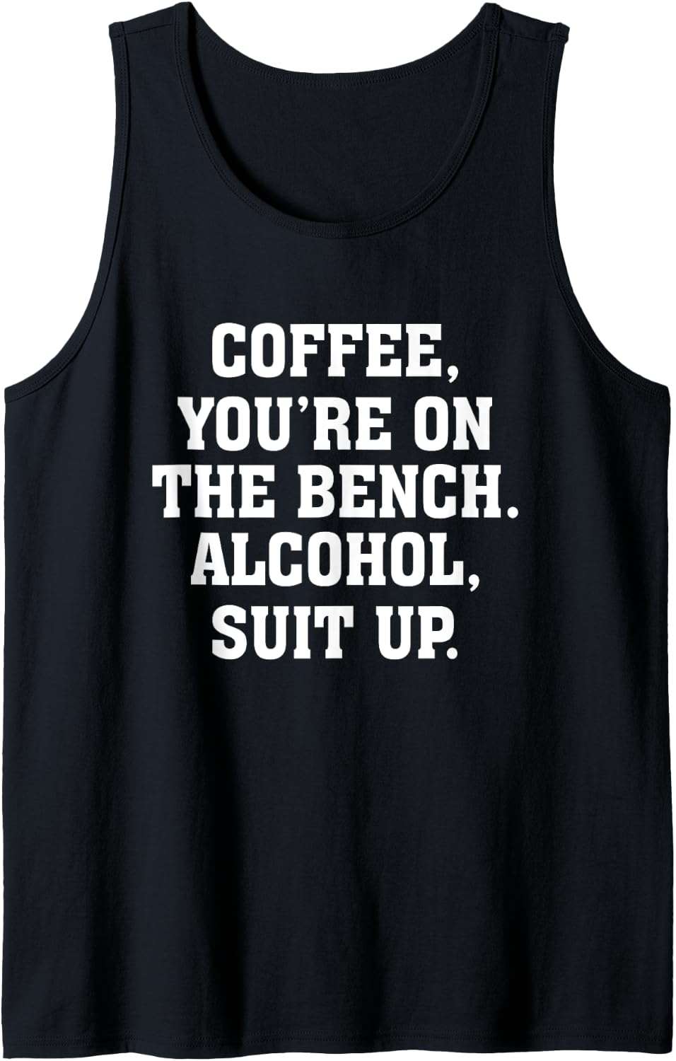 Coffee You Re On The Bench Alcohol Suit Up Drinking Party Tank Top Apparel Minimal Style 2
