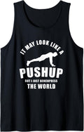 It May Look Like A Pushup But I Just Benchpress The World Tank Top Apparel Clean Design