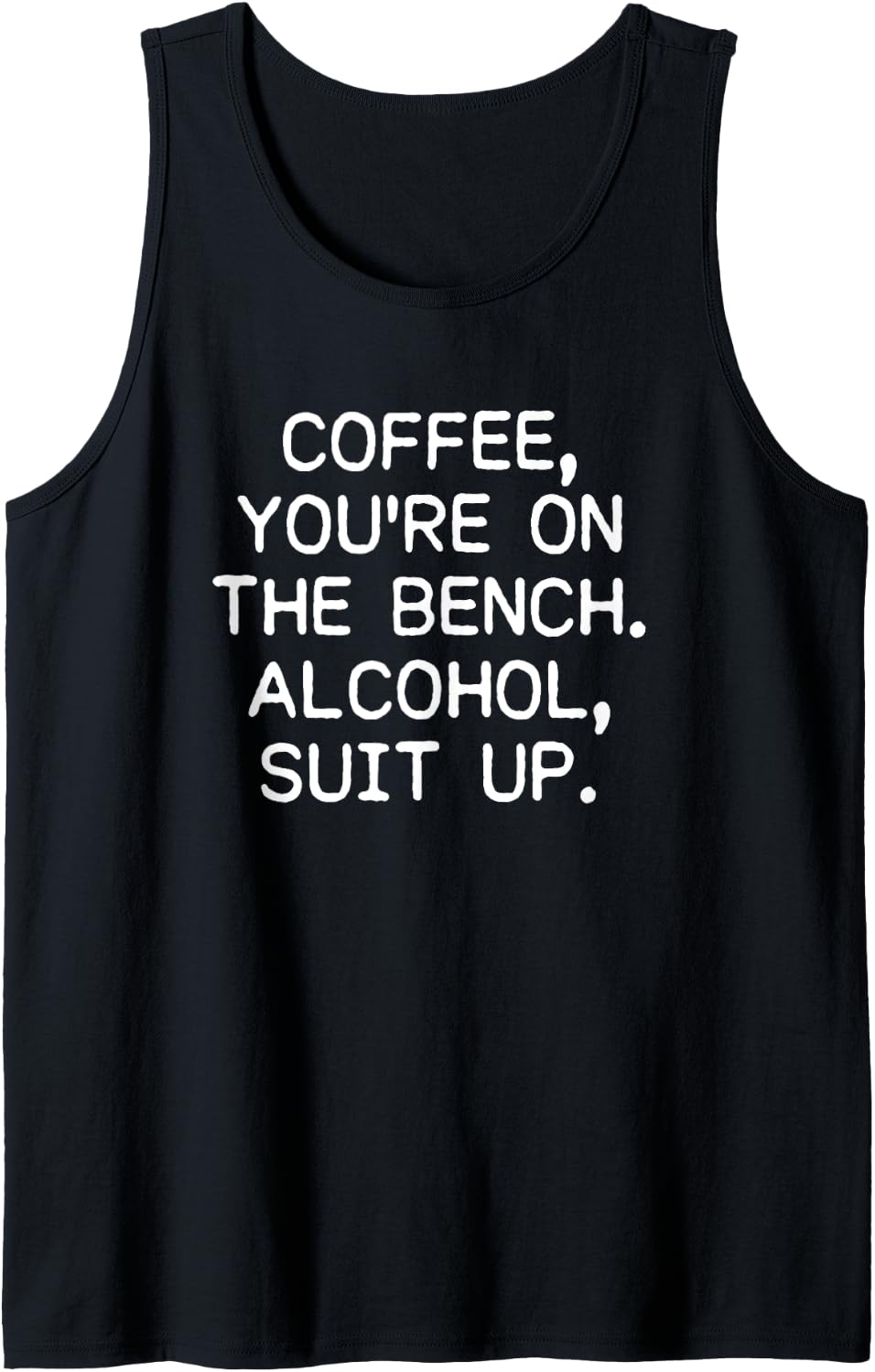 Coffee You U2019re On The Bench Alcohol Suit Up Tank Top Apparel Clean Design 2
