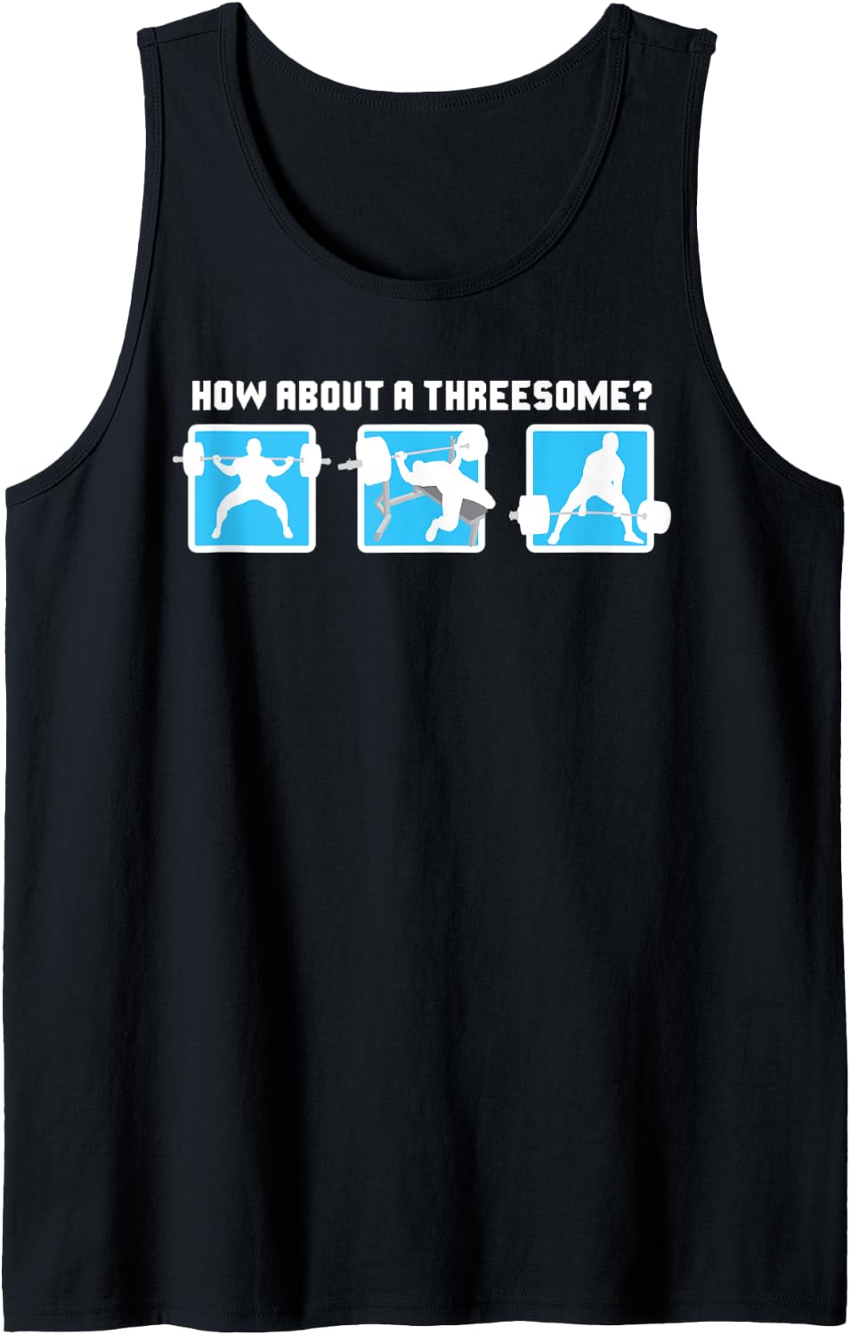 Squat Bench Deadlift Powerlifting Threesome Funny Gym Tank Top Apparel Premium Print