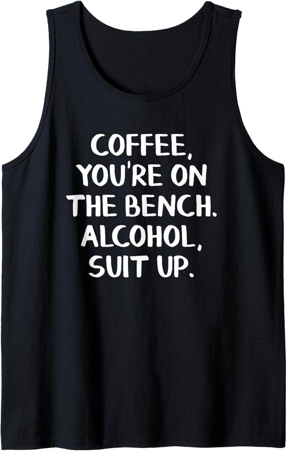 Coffee You U2019re On The Bench Alcohol Suit Up Tank Top Apparel Gift Ready 2