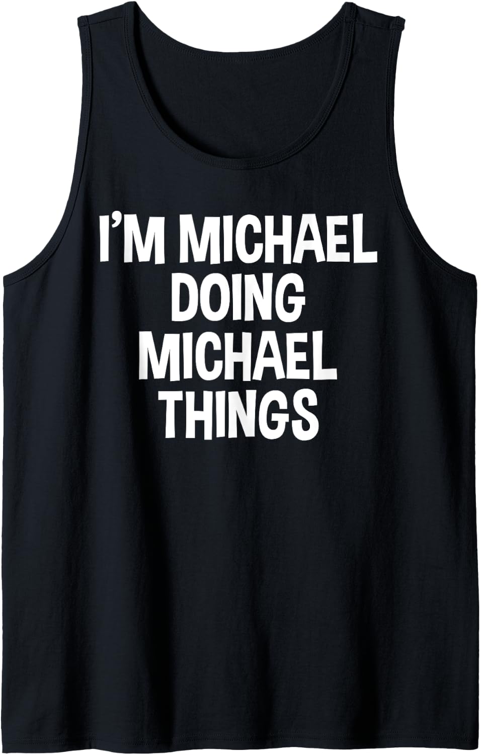 Mens I'm Michael Doing Michael Things Funny Saying Tank Top